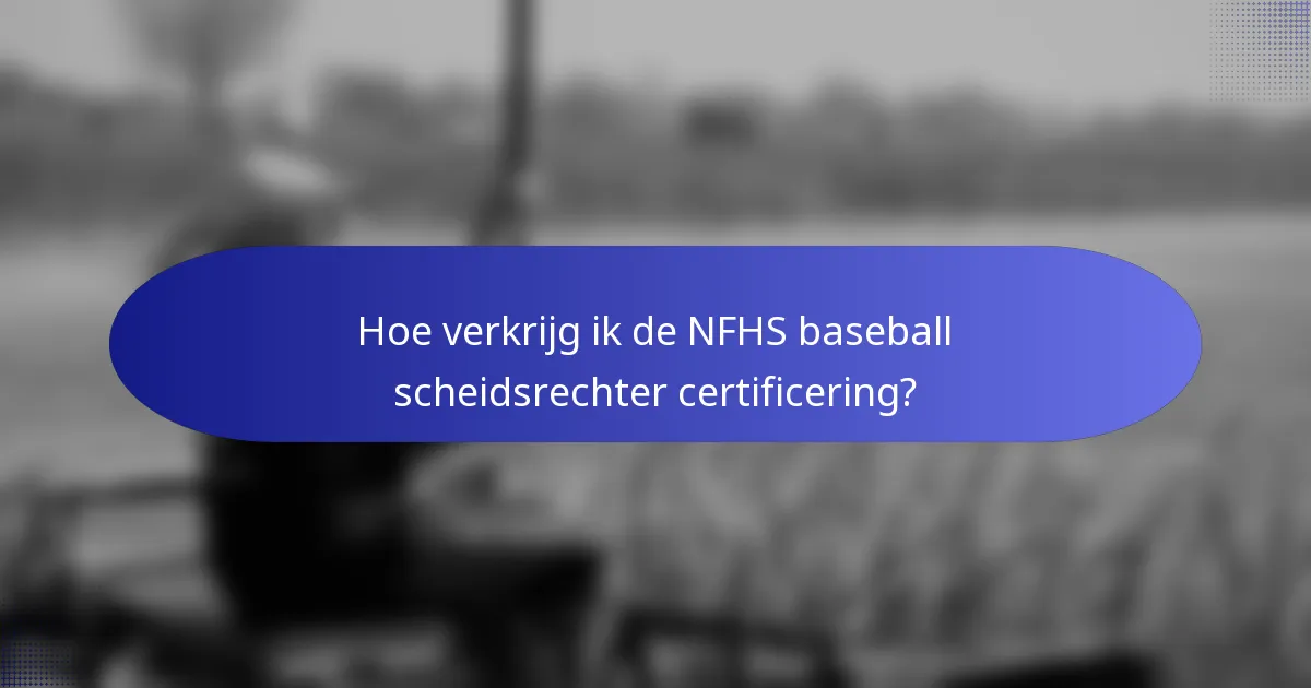 Hoe verkrijg ik de NFHS baseball scheidsrechter certificering?