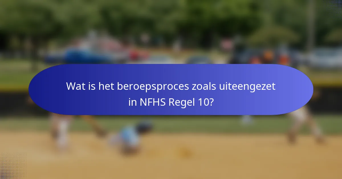 Wat is het beroepsproces zoals uiteengezet in NFHS Regel 10?